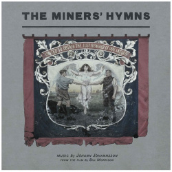 Виниловая пластинка OST  The Miners’ Hymns (Johann Johannsson) (0028948613267) Universal Music