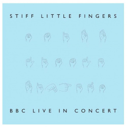 Виниловая пластинка Stiff Little Fingers  BBC Live In Concert (0190296503276) Warner Music