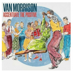 Виниловая пластинка Morrison  Van Accentuate The Positive (0044003369603) Universal Music