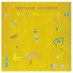 Виниловая пластинка Wyatt  Robert Old Rottenhat (5034202204312) IAO