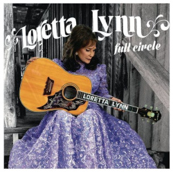 Виниловая пластинка Lynn  Loretta Full Circle (0888751689718) Sony Music