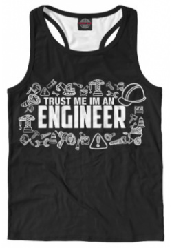 Майки борцовки Print Bar SRL 632152 mayb 2 Trust me I am an Engineer