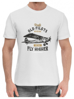 Хлопковые футболки Print Bar APN 791937 hfu 2 Старые пилоты не умирают  они просто летают выше