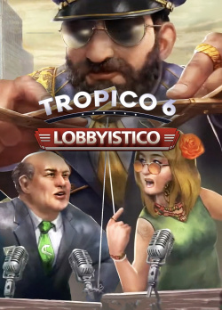 Tropico 6  Lobbyistico Дополнение [PC Цифровая версия] (Цифровая версия) Kalypso Media Digital Ltd