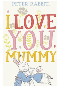 Peter Rabbit: I Love You Mummy Frederick Warne 9780241355053 