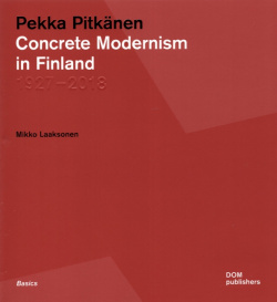 Pekka Pitkanen  Concrete Modernism in Finland 1927–2018 DOM publishers 9783869227443