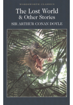 The Lost World & Other Stories Wordsworth 1 85326 245 5 978 6 