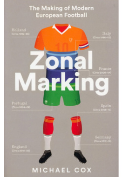 Zonal Marking  The Making of Modern European Football Harpercollins 9780008291174