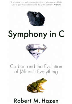 Symphony in C  Carbon and the Evolution of (Almost) Everything William Collins 9780008292416