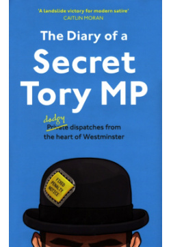 The Diary of a Secret Tory MP Mudlark 9780008535179 