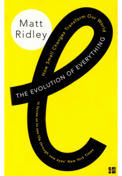 The Evolution of Everything  How Small Changes Transform Our World 4th Estate 9780007542475