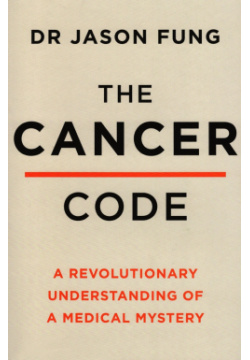 The Cancer Code  A Revolutionary New Understanding of Medical Mystery Thorsons 9780008436209