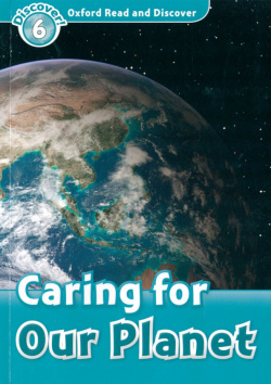 Oxford Read and Discover  Level 6 Caring For Our Planet 9780194645591