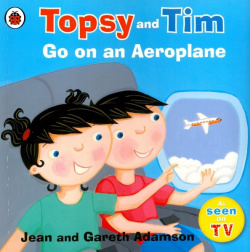 Topsy and Tim: Go on An Aeroplane Ladybird 978 1 4093 0057 Топси и Тим всегда
