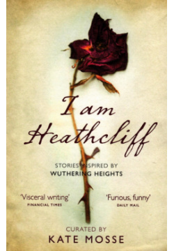 I Am Heathcliff  Stories Inspired by Wuthering Heights The Borough Press 9780008257460