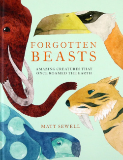 Forgotten Beasts Pavilion Books Group 9781843653936 Менее знаменитые