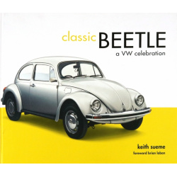 Classic Beetle  A VW Celebration Pavilion Books Group 9781910496619 В книге
