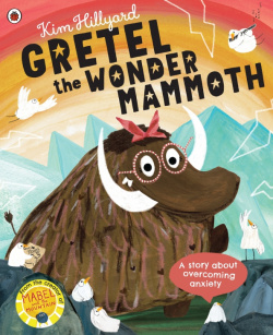 Gretel the Wonder Mammoth  A story about overcoming anxiety Ladybird 9780241488560