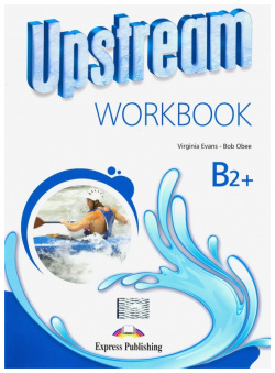 Upstream Upper Intermed B2+  Workbook Express Publishing 978 1 4715 2381 6 U