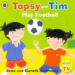 Topsy and Tim: Play Football Ladybird 9781409303350 Tim are always