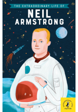 The Extraordinary Life of Neil Armstrong Puffin 9780241375426 