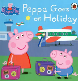 Peppa Goes on Holiday Ladybird 9780723297819 and her family go their