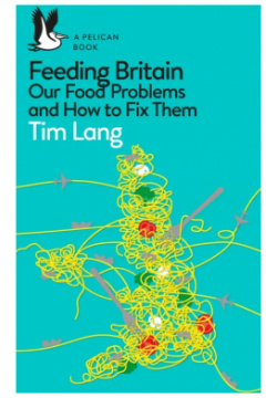 Feeding Britain  Our Food Problems and How to Fix Them Pelican Books 9780241404805