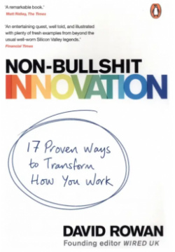 Non Bullshit Innovation  17 Proven Ways to Transform How You Work Bantam Press 9781787633704