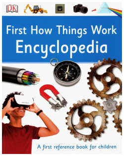 First How Things Work Encyclopedia  A Reference Book for Children Dorling Kindersley 9780241188798