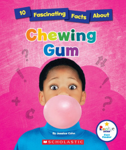 10 Fascinating Facts About Chewing Gum Scholastic Inc  9780531229415