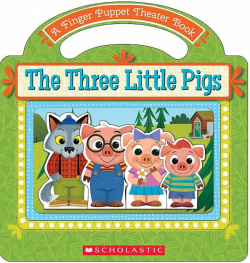 The Three Little Pigs  A Finger Puppet Theater Book Scholastic Inc 9781338151626