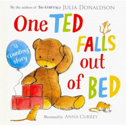 One Ted Falls Out of Bed: A Counting Story  Board book Macmillan Childrens Books 978 1 4472 0995 9