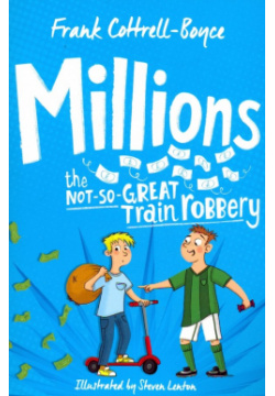Millions  The Not So Great Train Robbery Macmillan Childrens Books 9781529008760