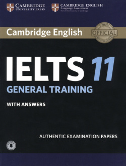 Cambridge IELTS 11  General Training Students Book + answers Audio Authentic Examination Papers 9781316503973