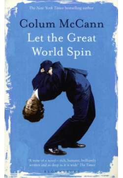 Let The Great World Spin Bloomsbury 9781408801185 