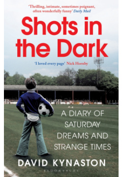 Shots in the Dark  A Diary of Saturday Dreams and Strange Times Bloomsbury 9781526623034