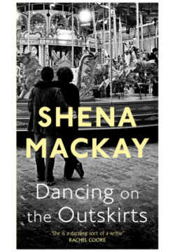 Dancing On the Outskirts Virago 9780349007052 Shena Mackay
