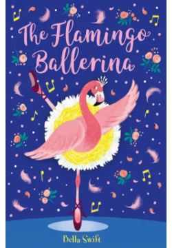 The Flamingo Ballerina Orchard Book 9781408360835 