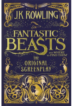 Fantastic Beasts and Where to Find Them  The Original Screenplay Little Brown Company 978 1 4087 0898 9