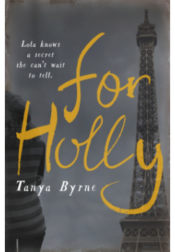 For Holly Headline 9781472214386 Critically acclaimed author Tanya Byrne returns