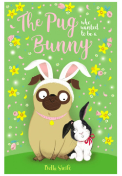 The Pug Who Wanted to Be a Bunny Orchard Book 9781408361597 