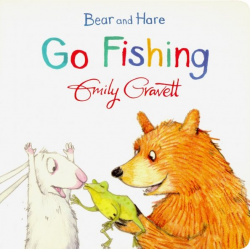 Bear and Hare Go Fishing Macmillan Childrens Books 9781447277095 Медведь и заяц