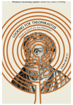 Looking for Theophrastus  Travels in Search of a Lost Philosopher Atlantic 9781838954369