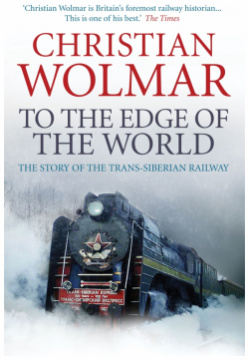 To the Edge of World  Story Trans Siberian Railway Atlantic 9780857890382 C
