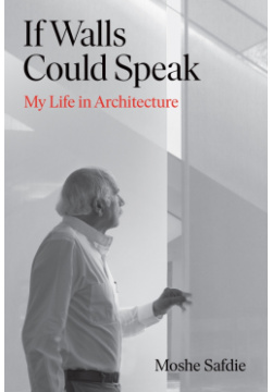 If Walls Could Speak  My Life in Architecture Grove Press 9781611856576 Over