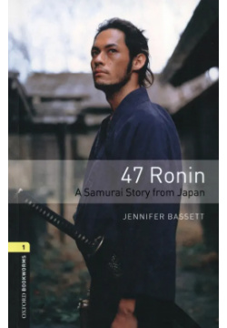 47 Ronin  A Samurai Story from Japan Level 1 A1 A2 Oxford 9780194786126