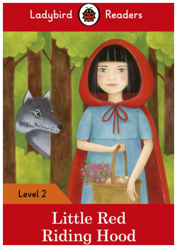 Little Red Riding Hood – Ladybird Readers  Level 2 + downloadable audio 9780241254462