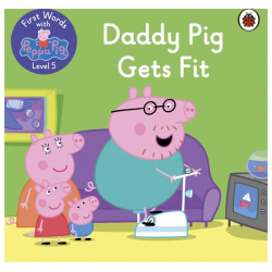 First Words with Peppa  Level 5 Daddy Pig Gets Fit Ladybird 9780241511589