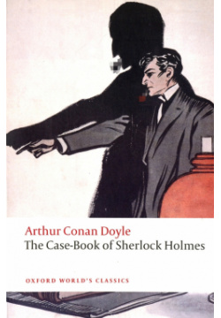 The Case Book of Sherlock Holmes Oxford 978 0 19 955564 2 