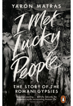 I Met Lucky People  The Story of Romani Gypsies Penguin 9780241954706